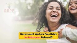 GEPF Sounds the Alarm: Thousands Face New Retirement Age of 67